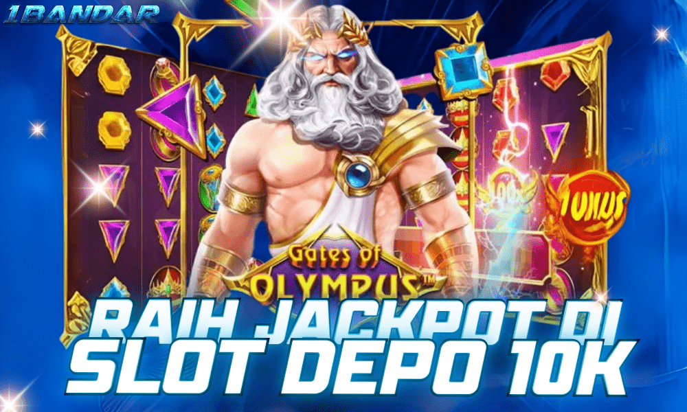 Raih Jackpot Terbesar dengan Slot Depo 10k di 1Bandar