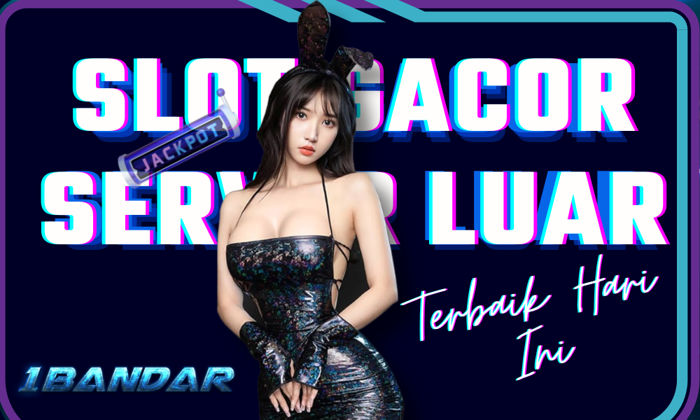 1Bandar: Tempatnya Slot Gacor Server Luar Terbaik Hari Ini