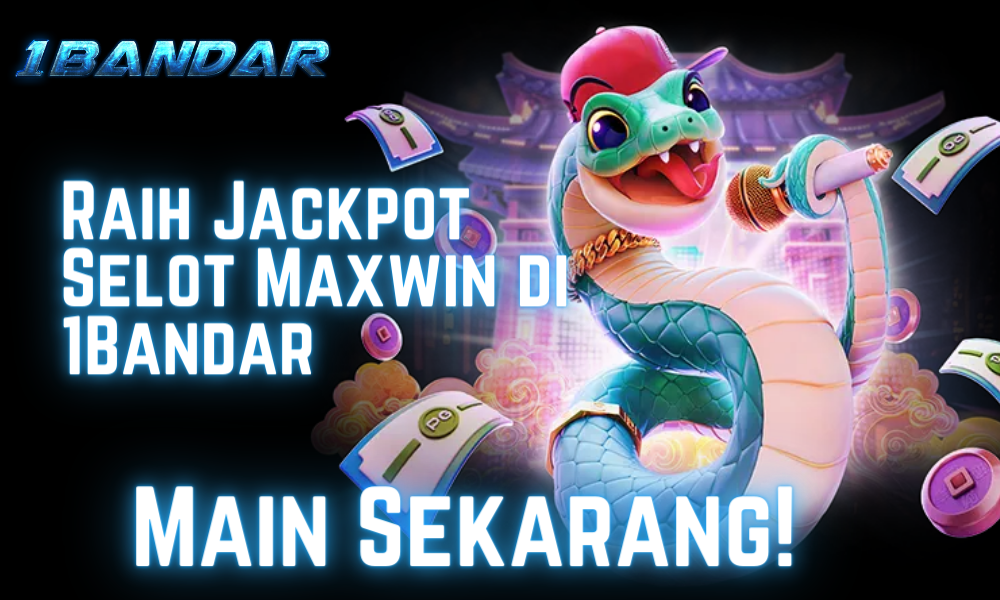 Raih Jackpot Selot Maxwin di 1Bandar - Main Sekarang!
