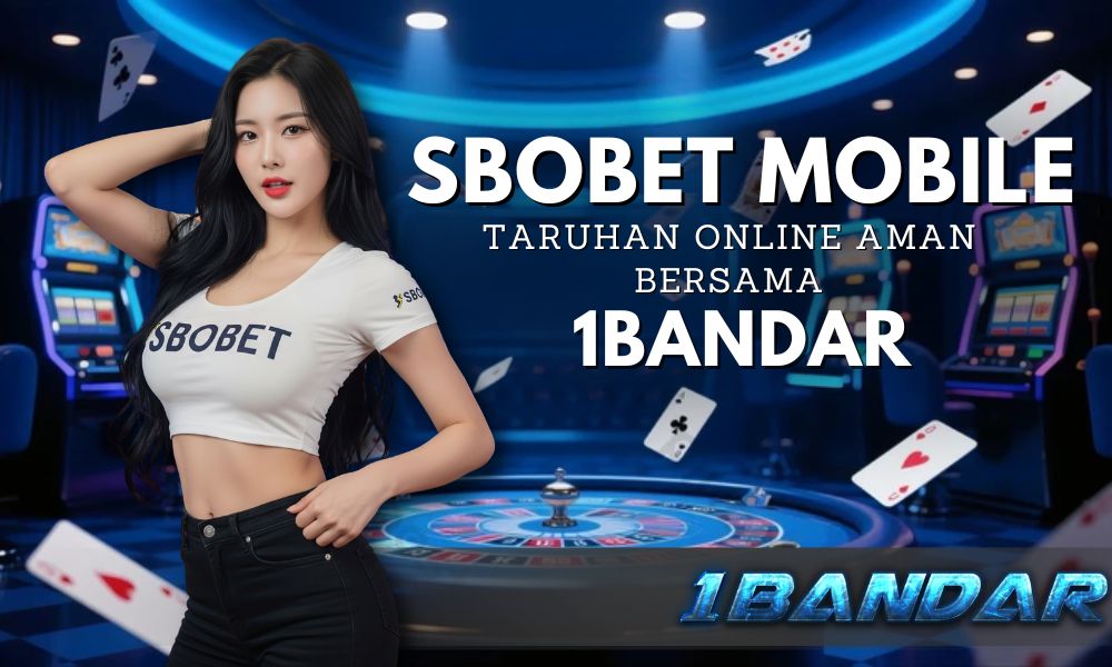 Sbobet Mobile: Taruhan Online Aman Bersama 1Bandar
