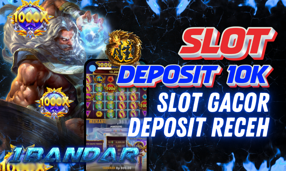 Deposit 10K: Slot Gacor Deposit Receh di 1Bandar Login