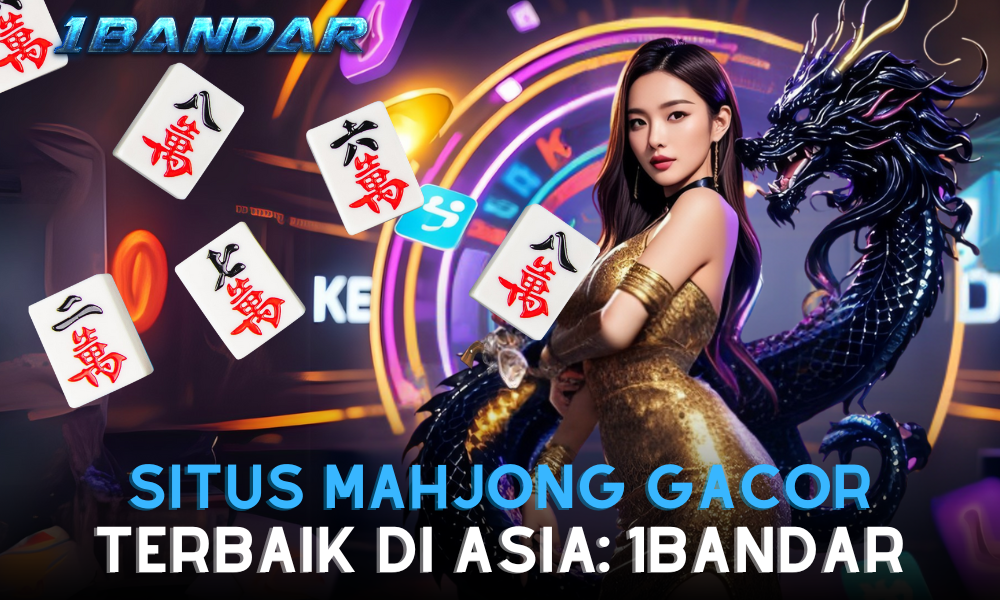 Situs Mahjong Gacor Terbaik di Asia: 1Bandar