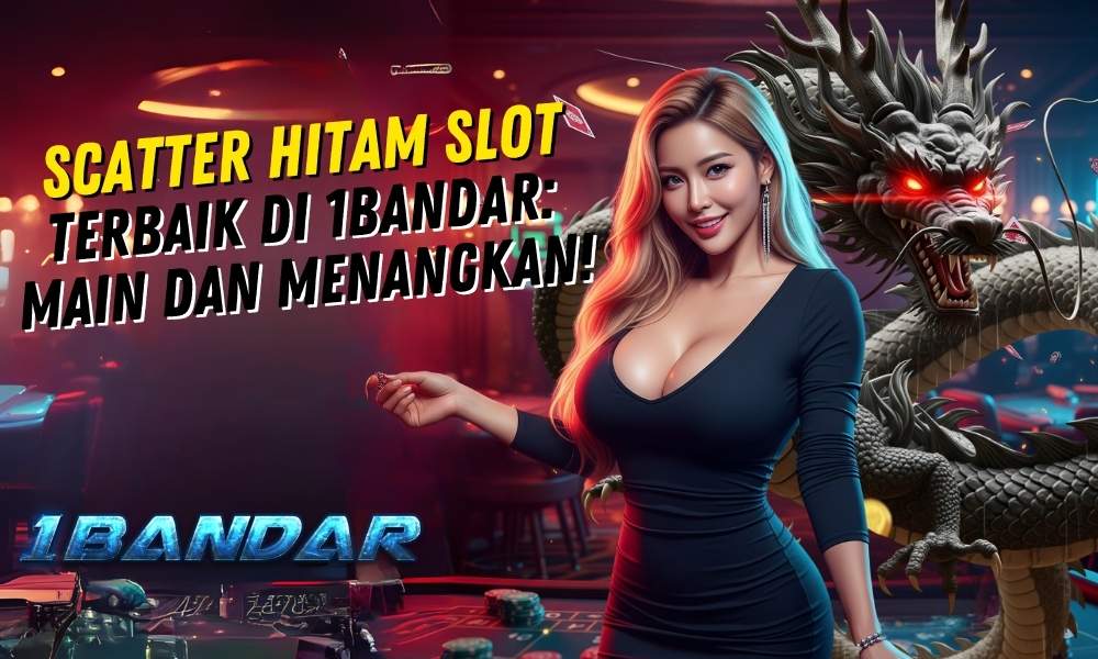 Scatter Hitam Slot Terbaik di 1Bandar: Main dan Menangkan!