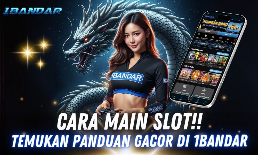 Temukan Panduan Cara Main Slot Gacor di 1Bandar