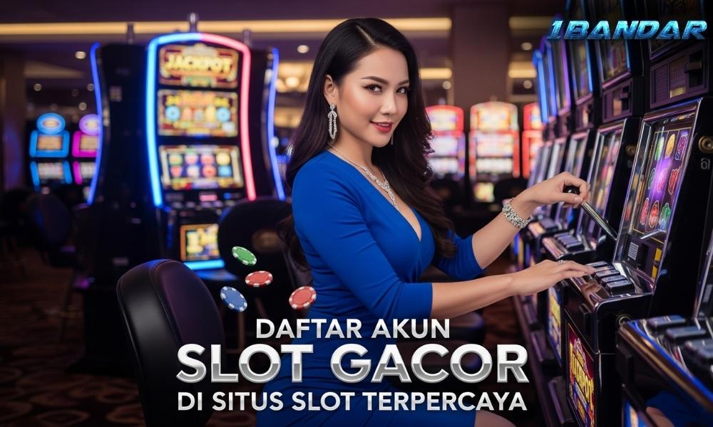 Daftar Akun Slot Gacor di Situs Slot Terpercaya