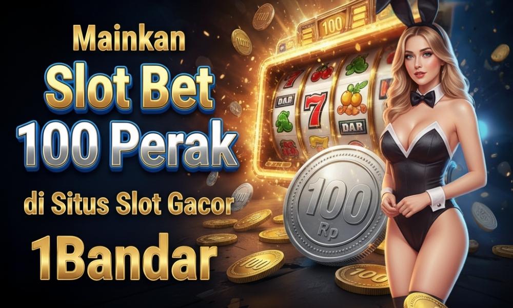 Mainkan Slot Bet 100 Perak di Situs Slot Gacor 1Bandar