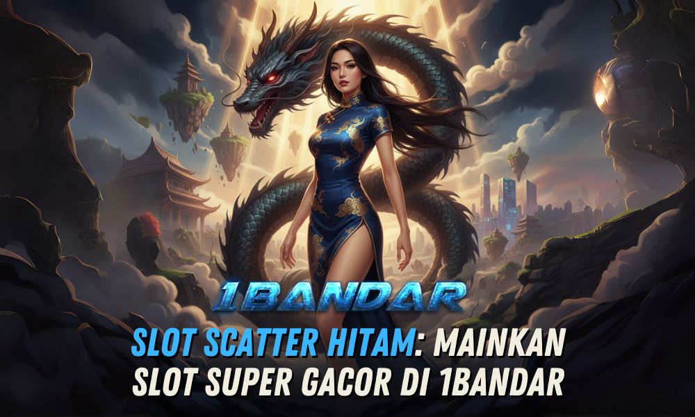 Slot Scatter Hitam: Mainkan Slot Super Gacor di 1Bandar